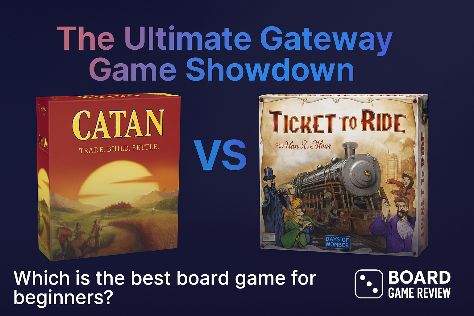The Ultimate Gateway Game Showdown: Catan vs. Ticket to Ride